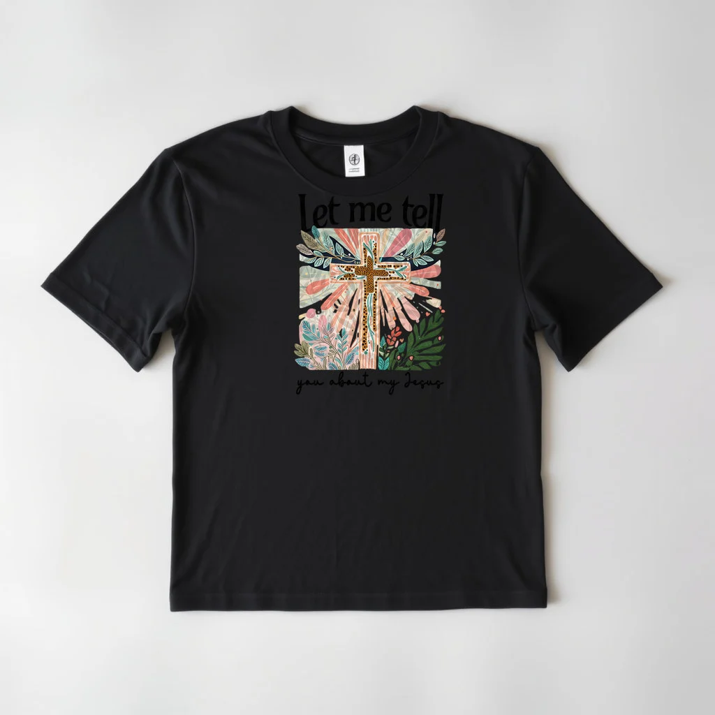 Christian Let me Tell You About my Jesus — custom print by Terri's Closet