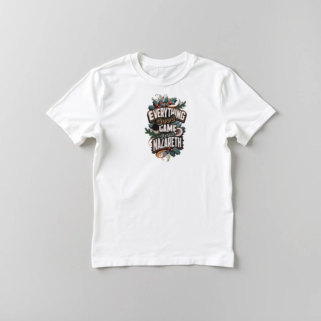 Everything Good Came From Nazareth — custom print by Terri's Closet